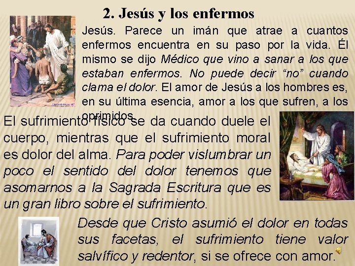 2. Jesús y los enfermos Jesús. Parece un imán que atrae a cuantos enfermos