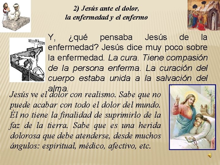 2) Jesús ante el dolor, la enfermedad y el enfermo Y, ¿qué pensaba Jesús