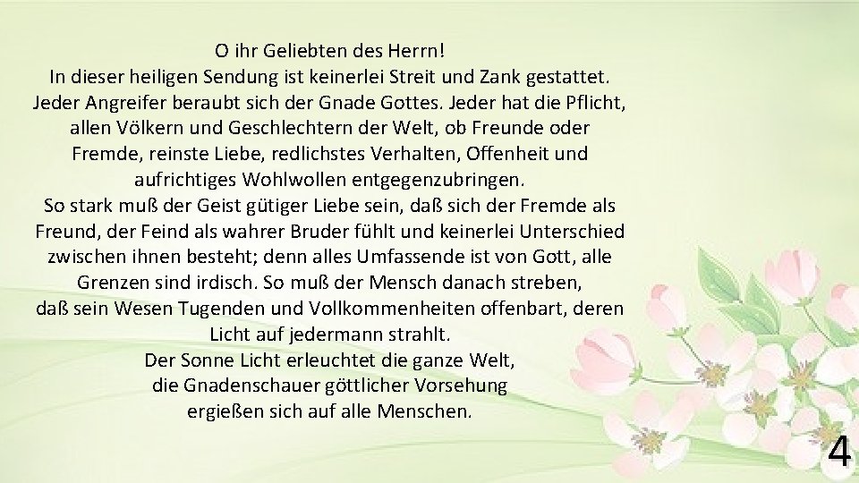 O ihr Geliebten des Herrn! In dieser heiligen Sendung ist keinerlei Streit und Zank