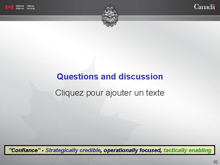 Questions and discussion Cliquez pour ajouter un texte "Confiance" - Strategically credible, operationally focused,