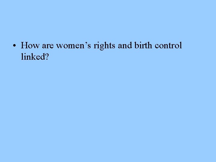  • How are women’s rights and birth control linked? 