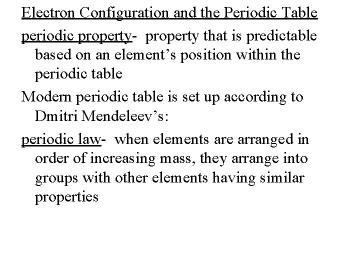 Electron Configuration and the Periodic Table periodic property- property that is predictable based on