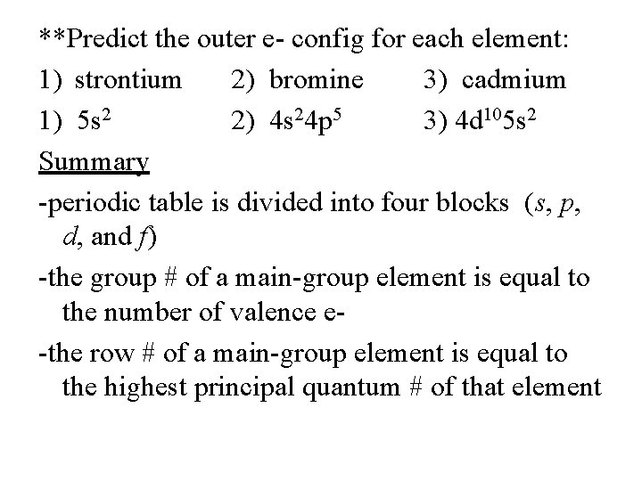 **Predict the outer e- config for each element: 1) strontium 2) bromine 3) cadmium