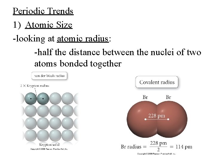 Periodic Trends 1) Atomic Size -looking at atomic radius: -half the distance between the