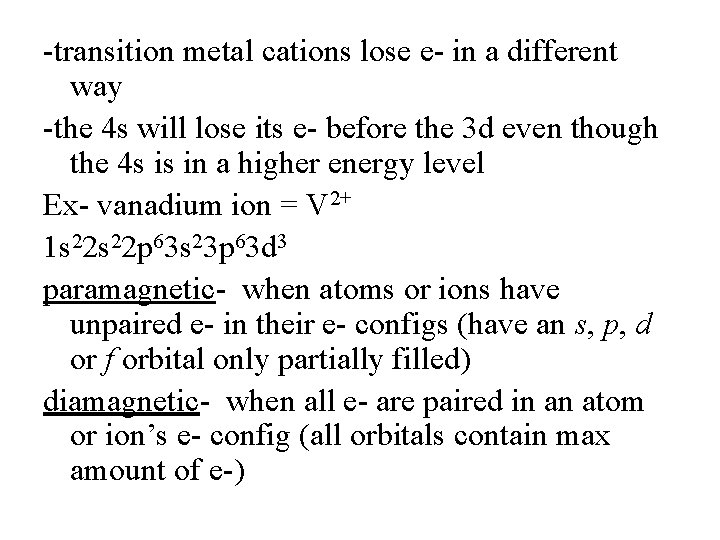-transition metal cations lose e- in a different way -the 4 s will lose