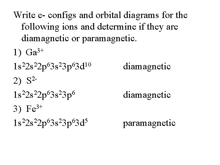 Write e- configs and orbital diagrams for the following ions and determine if they