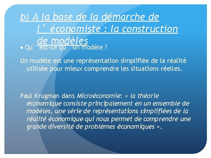 b) A la base de la démarche de l’économiste : la construction de modèles