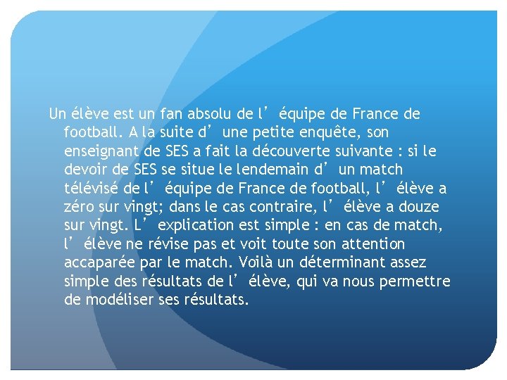 Un élève est un fan absolu de l’équipe de France de football. A la