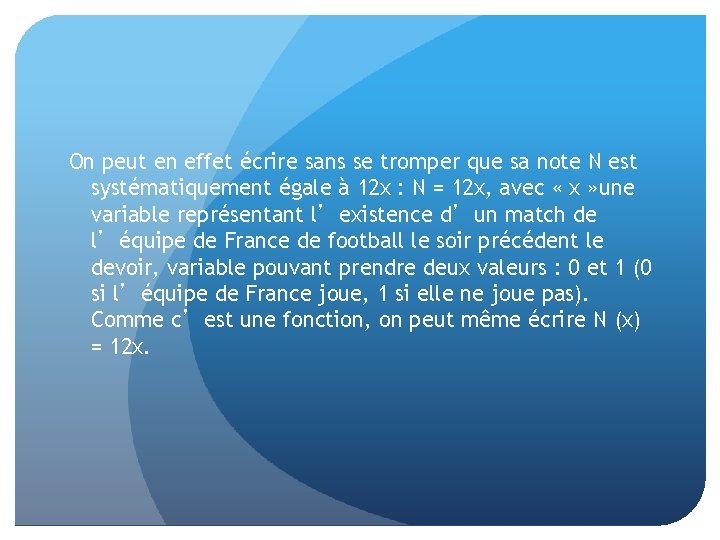 On peut en effet écrire sans se tromper que sa note N est systématiquement