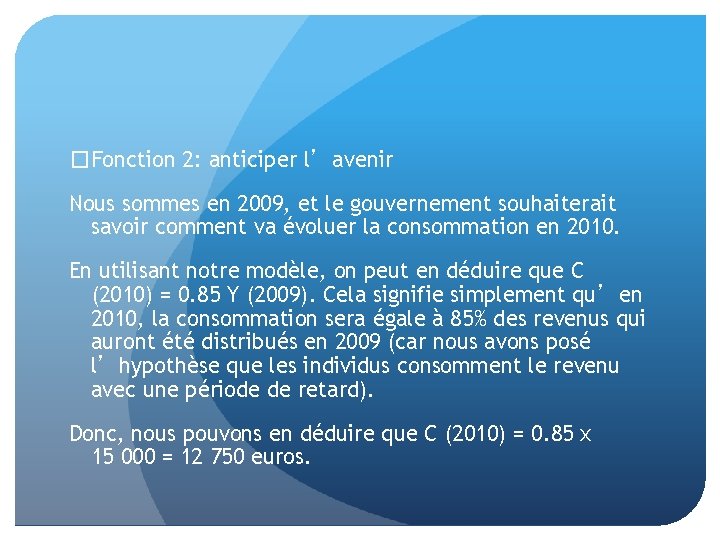 �Fonction 2: anticiper l’avenir Nous sommes en 2009, et le gouvernement souhaiterait savoir comment