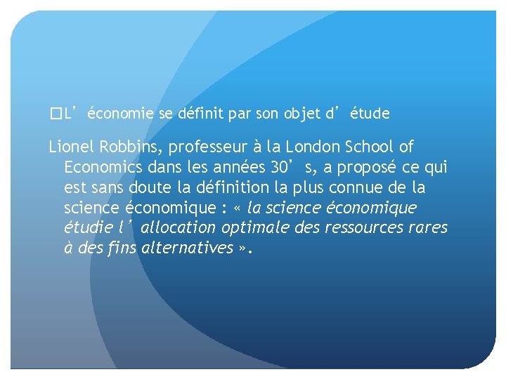 �L’économie se définit par son objet d’étude Lionel Robbins, professeur à la London School
