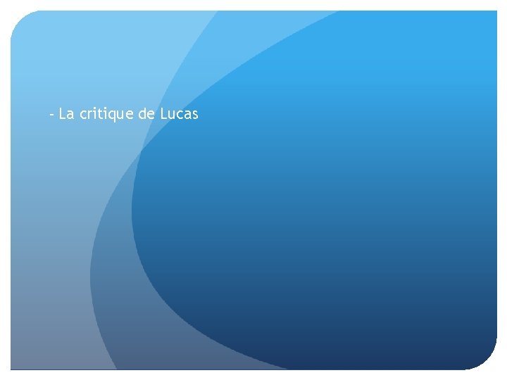 - La critique de Lucas 