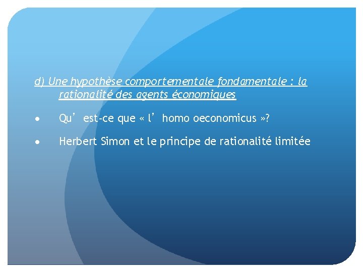 d) Une hypothèse comportementale fondamentale : la rationalité des agents économiques Qu’est-ce que «