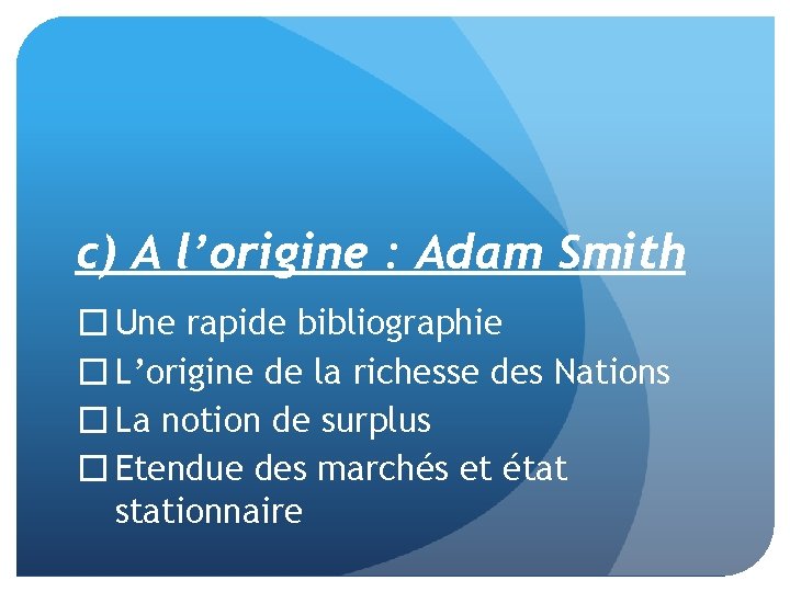 c) A l’origine : Adam Smith � Une rapide bibliographie � L’origine de la