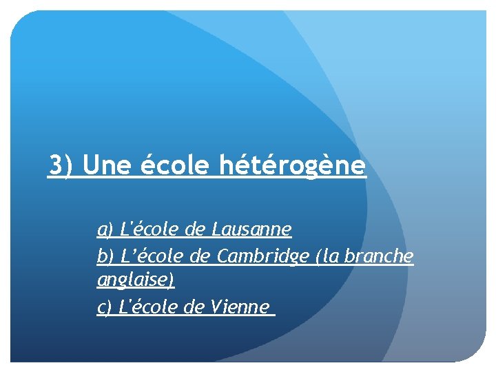 3) Une école hétérogène a) L'école de Lausanne b) L’école de Cambridge (la branche