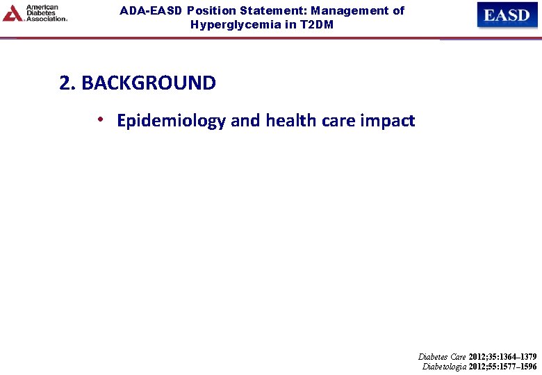 ADA-EASD Position Statement: Management of Hyperglycemia in T 2 DM 2. BACKGROUND • Epidemiology
