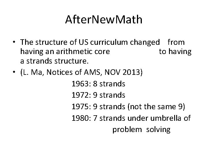 After. New. Math • The structure of US curriculum changed from having an arithmetic