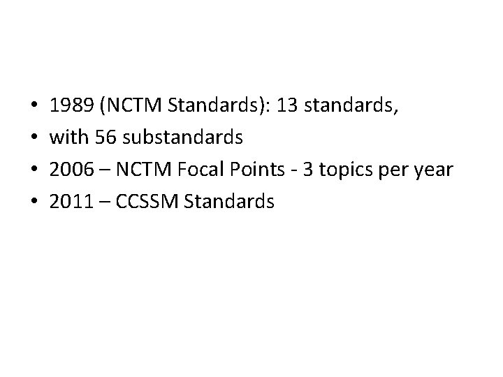  • • 1989 (NCTM Standards): 13 standards, with 56 substandards 2006 – NCTM