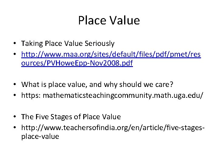 Place Value • Taking Place Value Seriously • http: //www. maa. org/sites/default/files/pdf/pmet/res ources/PVHowe. Epp-Nov