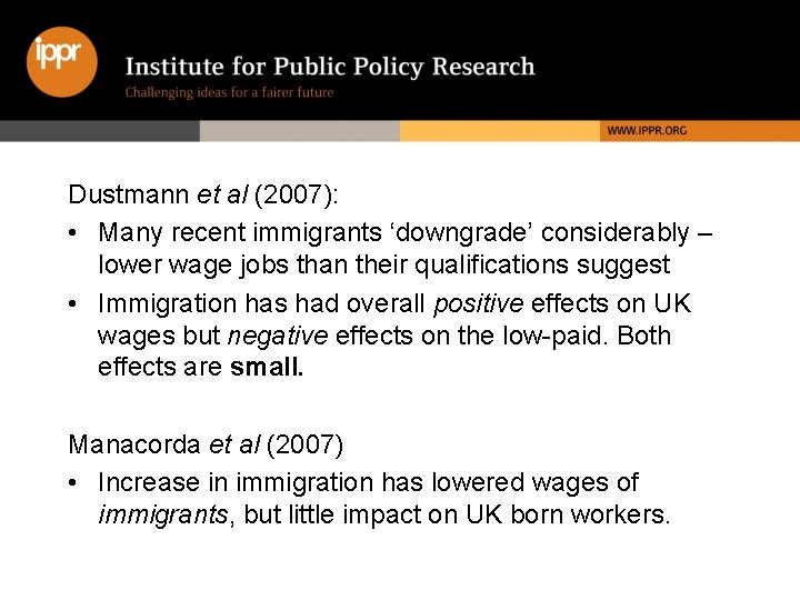 Dustmann et al (2007): • Many recent immigrants ‘downgrade’ considerably – lower wage jobs