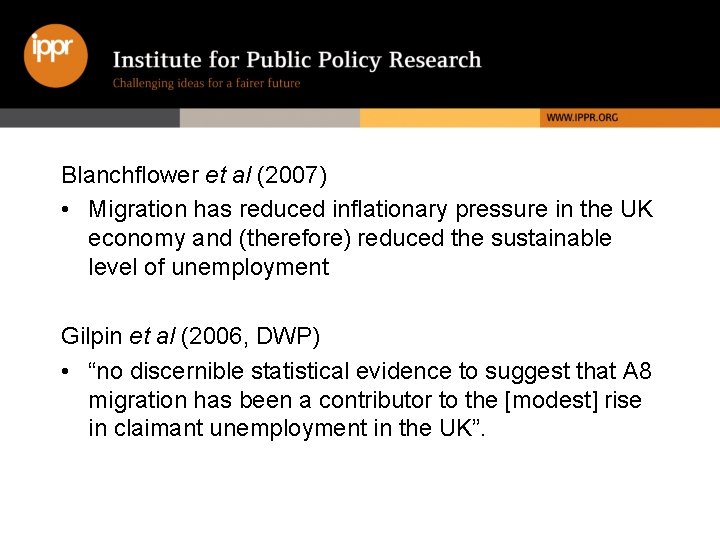 Blanchflower et al (2007) • Migration has reduced inflationary pressure in the UK economy