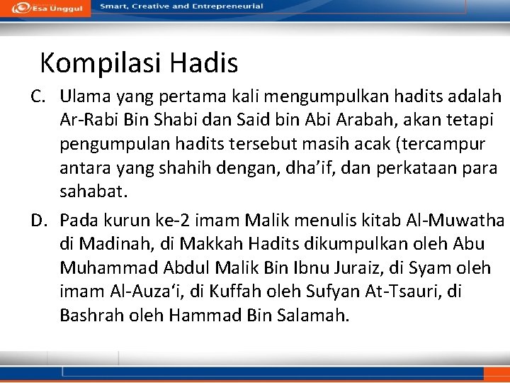 Kompilasi Hadis C. Ulama yang pertama kali mengumpulkan hadits adalah Ar-Rabi Bin Shabi dan