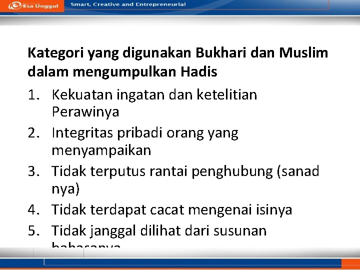 Kategori yang digunakan Bukhari dan Muslim dalam mengumpulkan Hadis 1. Kekuatan ingatan dan ketelitian