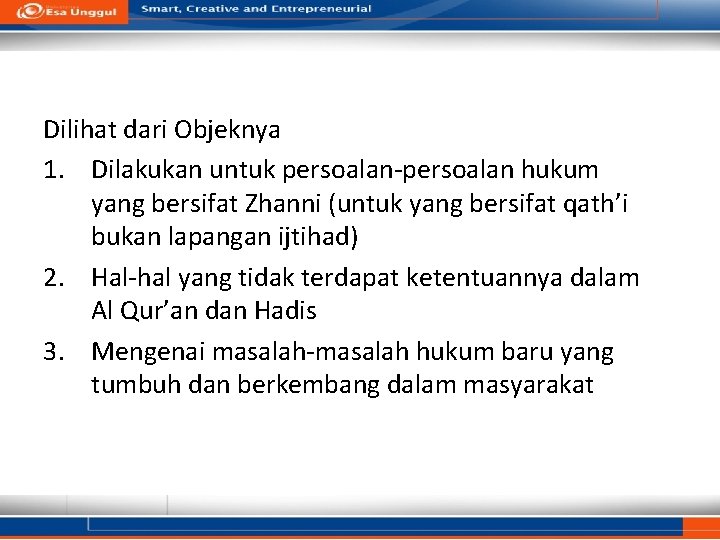 Dilihat dari Objeknya 1. Dilakukan untuk persoalan-persoalan hukum yang bersifat Zhanni (untuk yang bersifat