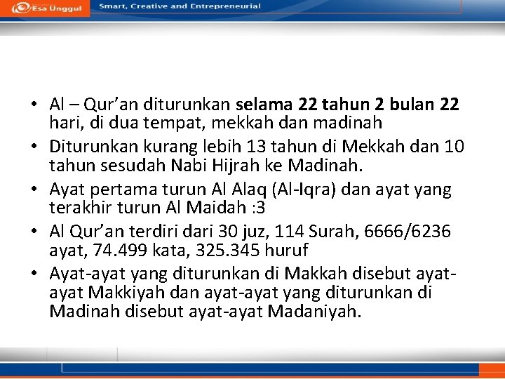  • Al – Qur’an diturunkan selama 22 tahun 2 bulan 22 hari, di