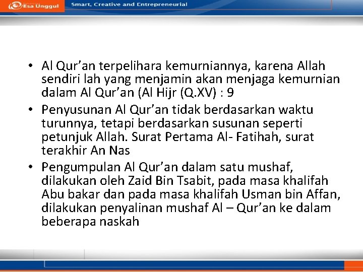  • Al Qur’an terpelihara kemurniannya, karena Allah sendiri lah yang menjamin akan menjaga