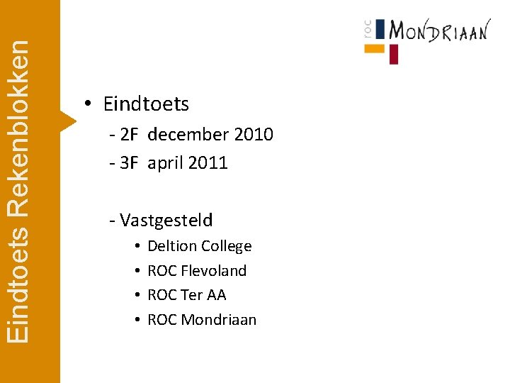 Eindtoets Rekenblokken • Eindtoets - 2 F december 2010 - 3 F april 2011