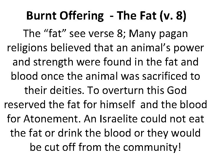 Burnt Offering - The Fat (v. 8) The “fat” see verse 8; Many pagan