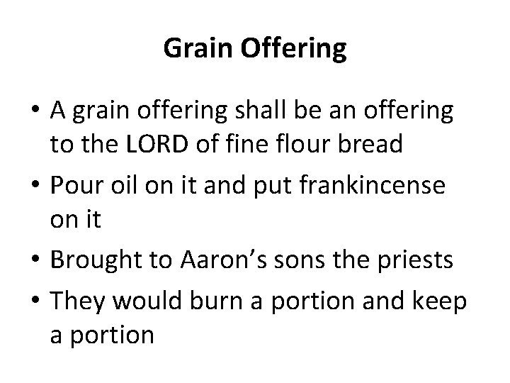 Grain Offering • A grain offering shall be an offering to the LORD of