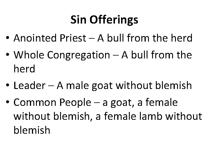Sin Offerings • Anointed Priest – A bull from the herd • Whole Congregation