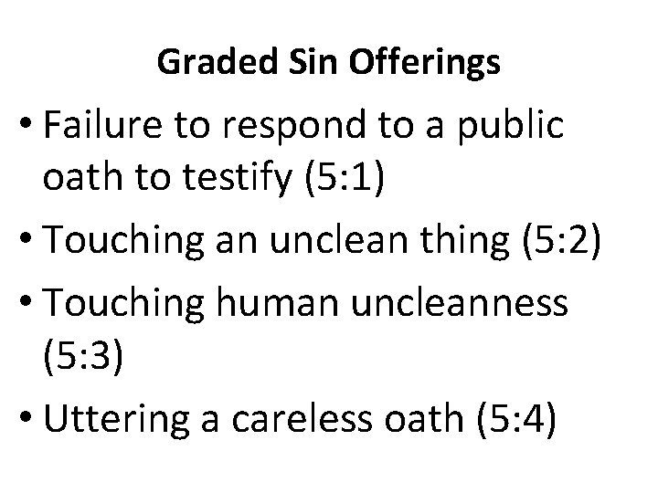 Graded Sin Offerings • Failure to respond to a public oath to testify (5: