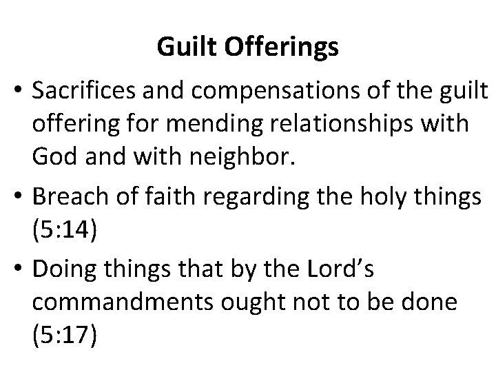 Guilt Offerings • Sacrifices and compensations of the guilt offering for mending relationships with