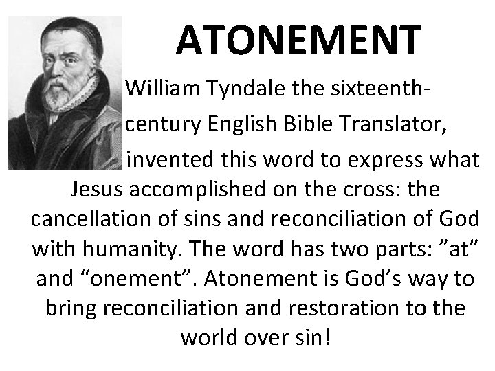 ATONEMENT William Tyndale the sixteenthcentury English Bible Translator, invented this word to express what