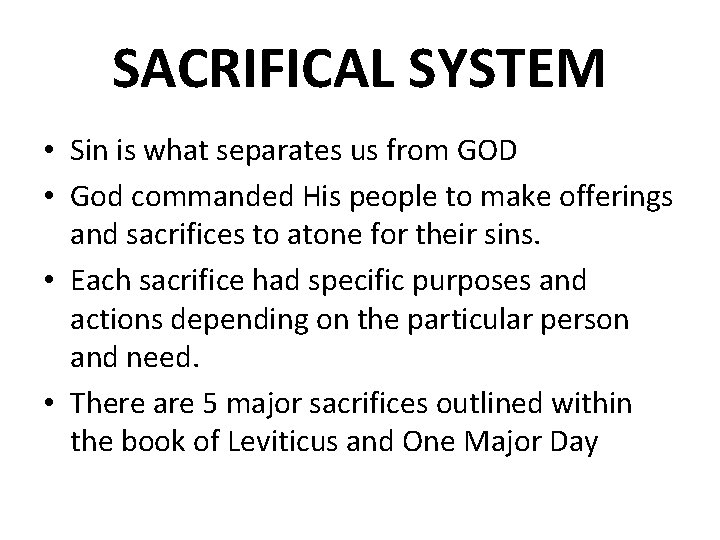 SACRIFICAL SYSTEM • Sin is what separates us from GOD • God commanded His