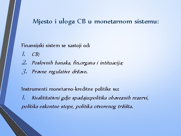 Mjesto i uloga CB u monetarnom sistemu: Finansijski sistem se sastoji od: 1. 2.