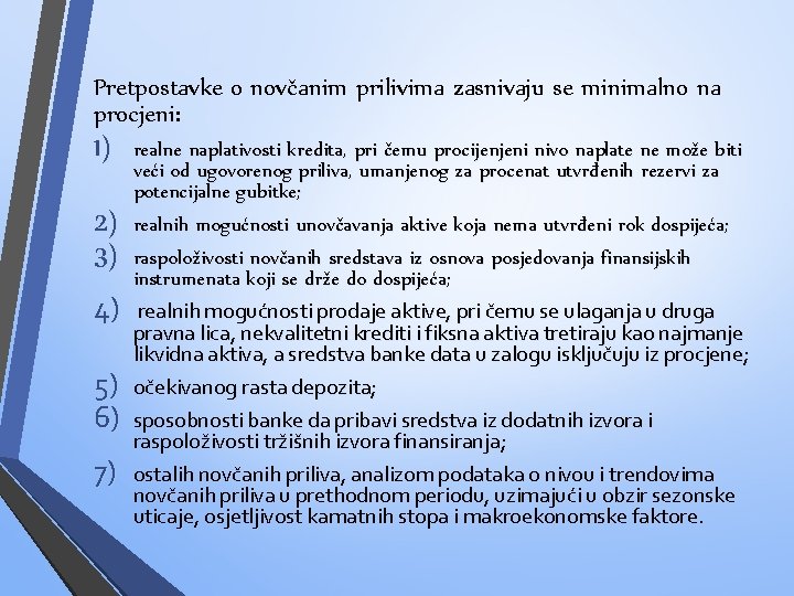 Pretpostavke o novčanim prilivima zasnivaju se minimalno na procjeni: 1) 2) 3) 4) 5)