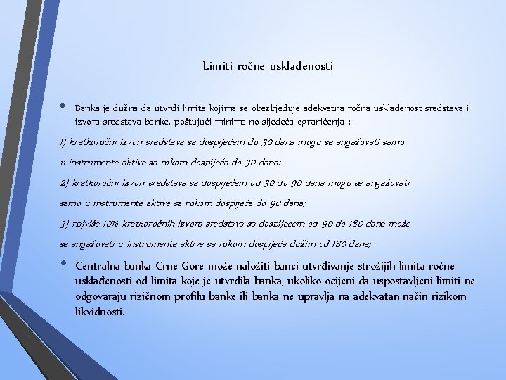 Limiti ročne usklađenosti • Banka je dužna da utvrdi limite kojima se obezbjeđuje adekvatna
