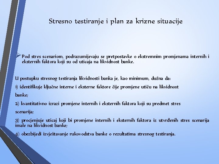 Stresno testiranje i plan za krizne situacije Ø Pod stres scenariom, podrazumijevaju se pretpostavke