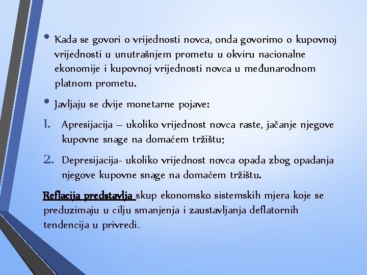  • Kada se govori o vrijednosti novca, onda govorimo o kupovnoj vrijednosti u