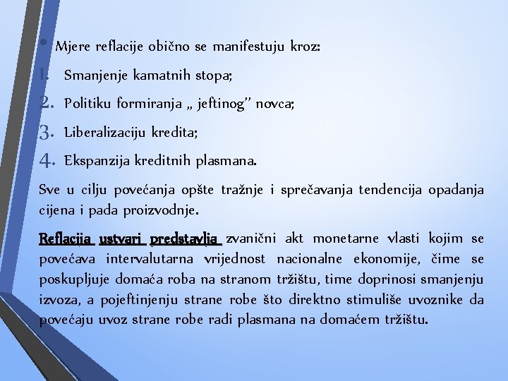  • Mjere reflacije obično se manifestuju kroz: 1. Smanjenje kamatnih stopa; 2. Politiku