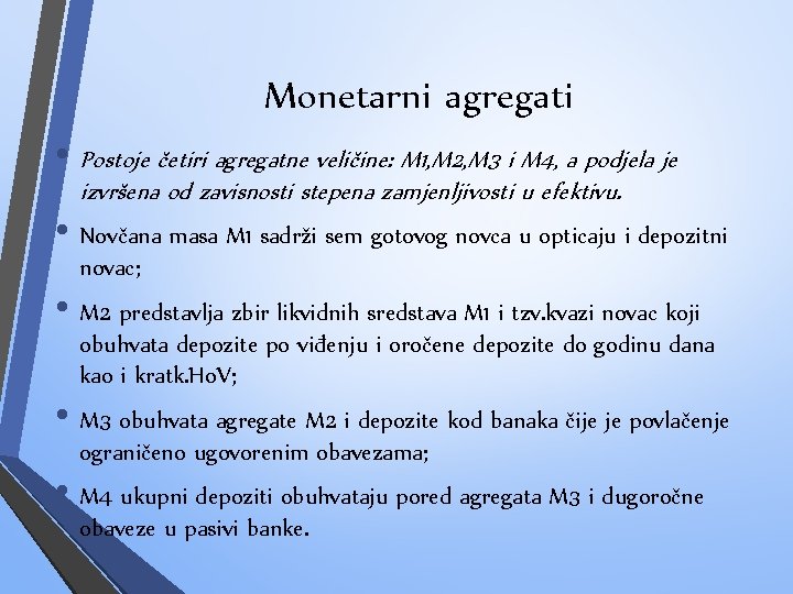 Monetarni agregati • Postoje četiri agregatne veličine: M 1, M 2, M 3 i