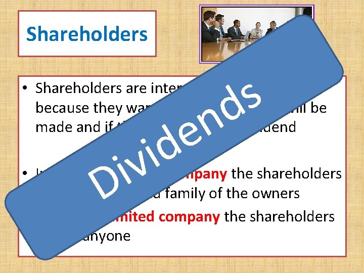 Shareholders s d n • Shareholders are interested in a business because they want