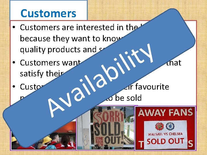 Customers • Customers are interested in the business because they want to know they