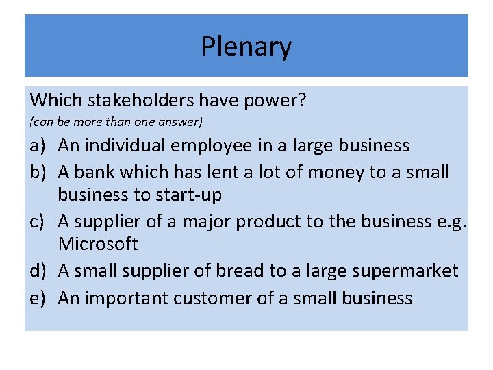 Plenary Which stakeholders have power? (can be more than one answer) a) An individual