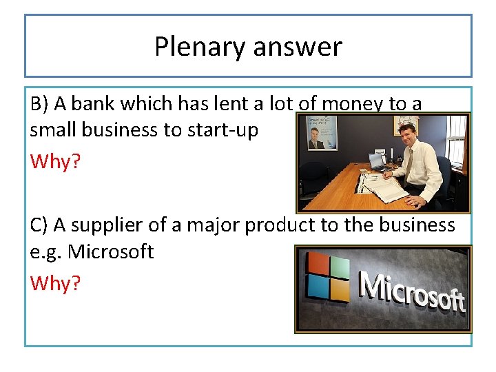 Plenary answer B) A bank which has lent a lot of money to a