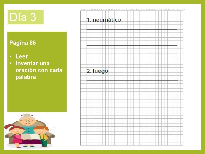 Día 3 Página 86 • Leer • Inventar una oración con cada palabra 